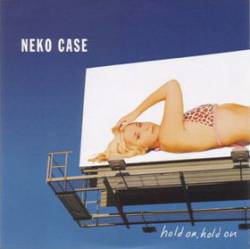 Neko Case : Hold on, Hold on